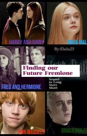 Finding our Future- Sequel to Long Story Short: Fremione by elulu5