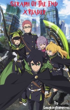 Seraph Of The End x Reader (Discontinued) by LaughingVampires