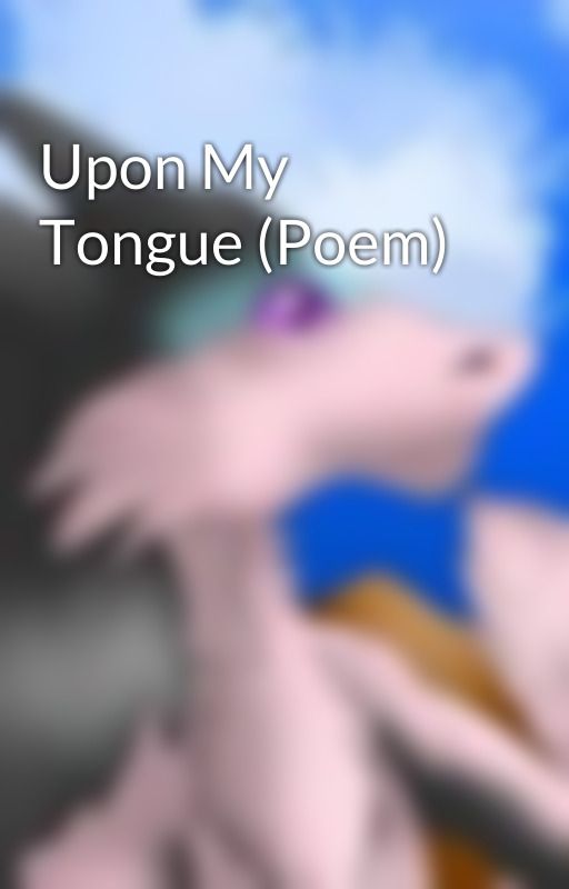 Upon My Tongue (Poem) by UnknownDisciple