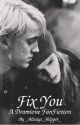 Fix You - Dramione by _Always_Shipper_