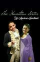 The Hamilton Sister #Wattys2018 by Americas-Sweetheart