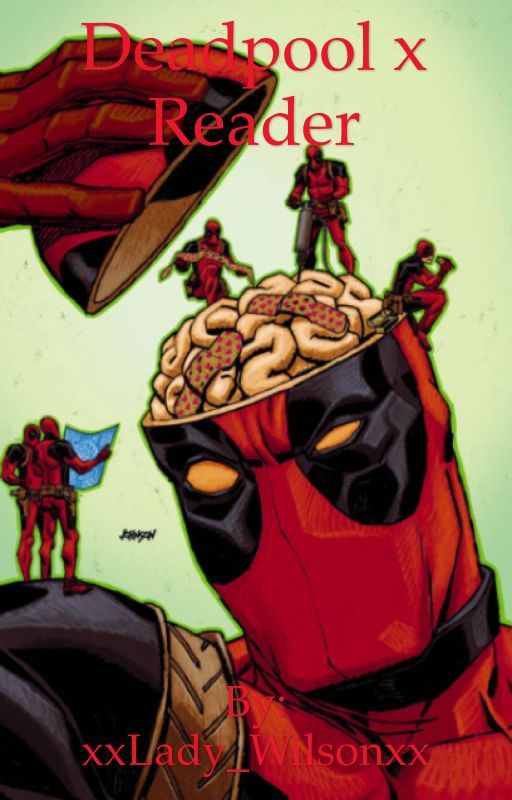 Deadpool x reader (Editing Chapters) [COMPLETED]  by xxLady_Wilsonxx