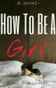 How to be a girl ✔️ by Dylana032