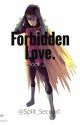 Forbidden Love.[Book 2] by Split_Second