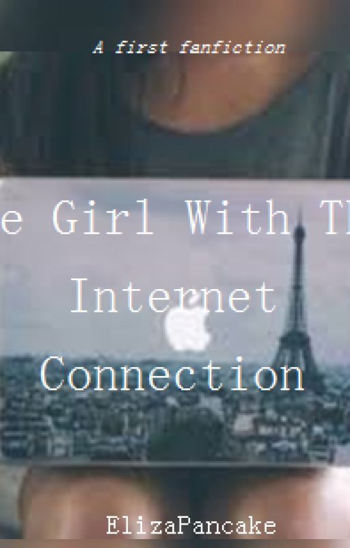 Girl With An Internet Connection {A YouTuber Fanfic} by ElizaPancake