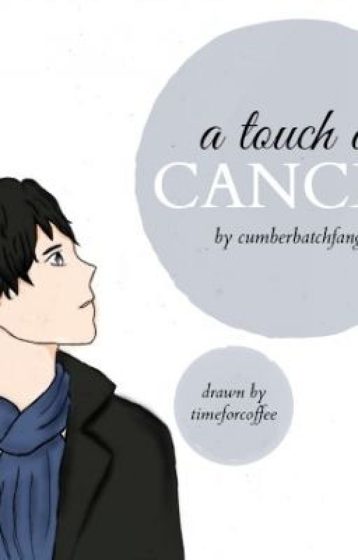 A Touch Of Cancer [Johnlock fanfic] On Hiatus! by Lokidottir22