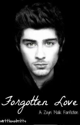 Forgotten Love (A Zayn Malik Fan Fiction) cover