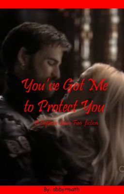 You've Got Me to Protect You (A Captain Swan Fan Fiction) cover