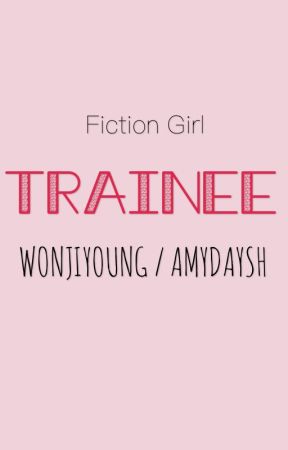 [Shortfic][Fiction Girl][BTS][Hoàn] Thực tập sinh [연수생] by WonJiYoung