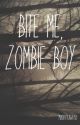 Bite Me, Zombie Boy [one-shot] [boyxboy] by MaddyRawr10