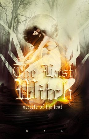 SECRETS OF THE LOST:The Last Witch by strawberry_delight