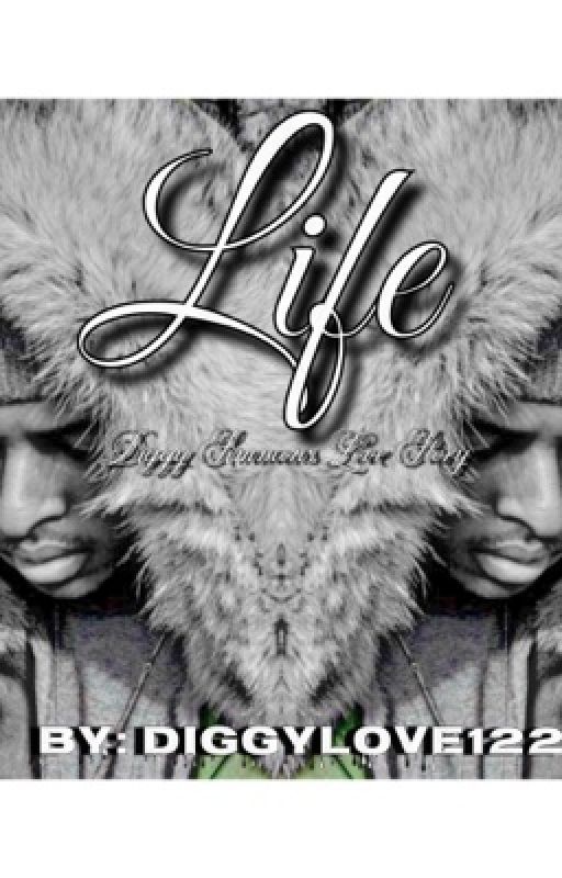 Life (Diggy Simmons Love Story) by diggylove122