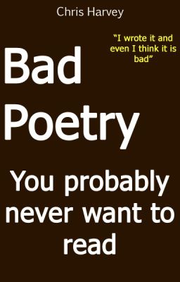 Bad Poetry You probably never want to read cover