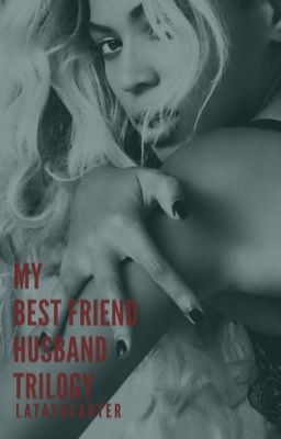 My Best Friends Husband Trilogy  cover