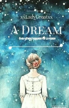 A Dream  by xxLadyGreatxx