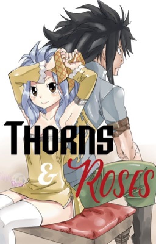 Thorns and Roses <GaLe Fanfic> by Elana-Dusk