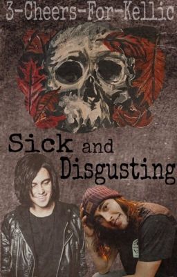 Sick and Disgusting (KELLIC) (boyxboy) cover