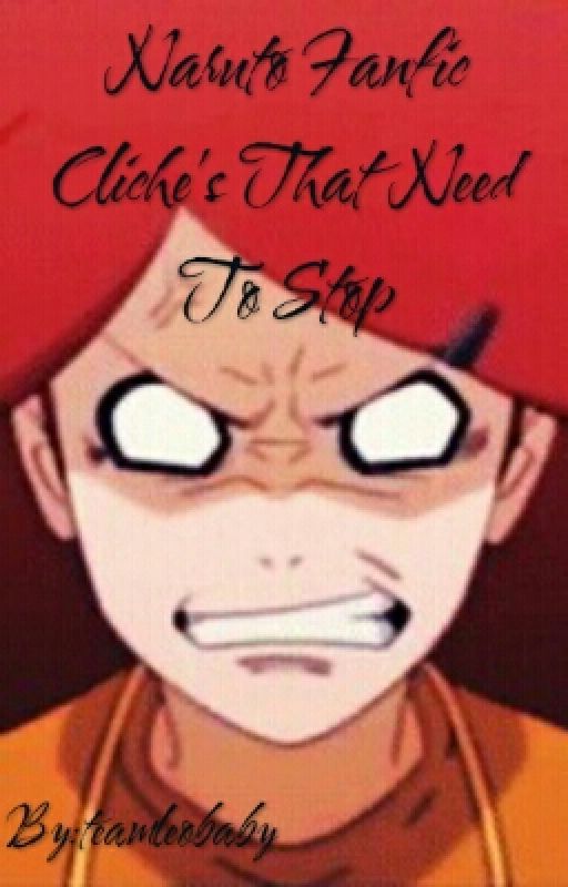 Naruto Fanfic Cliche's That Need To Stop by THE_NATE_PROJECT