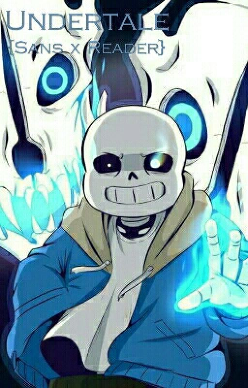 Undertale {Sans X Reader} by x_golgothasTerror_x