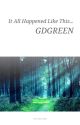 It All Happened Like This... by GDGreen