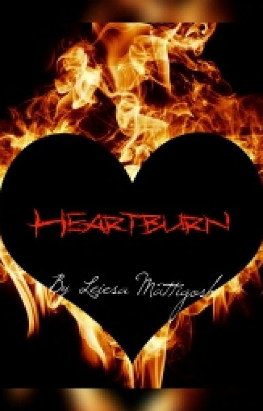 Heartburn by WritingisMyLife270