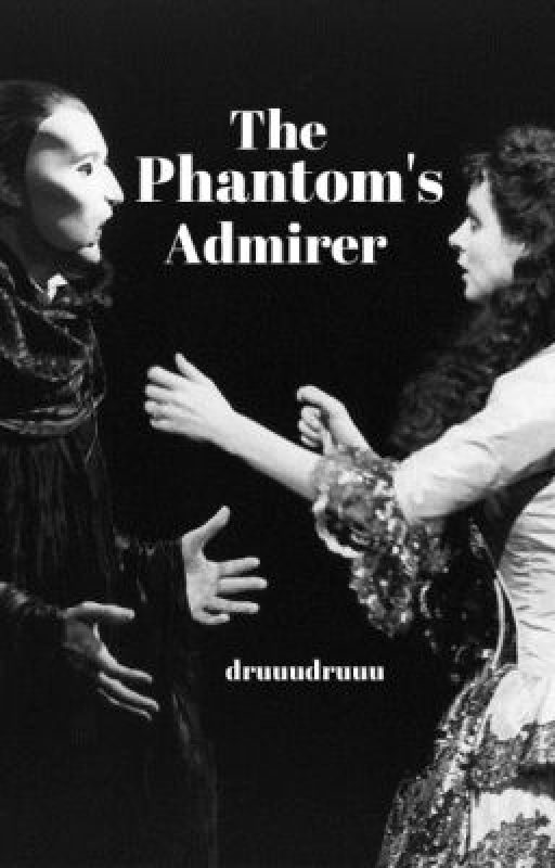 The Phantom's Admirer by druuudruuu