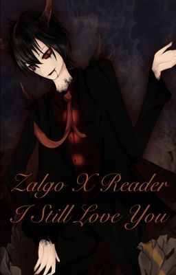 zalgo x reader - I still love you cover