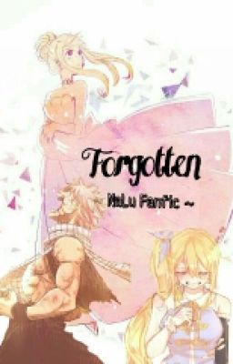 -Forgotten- {Nalu Fanfic} cover