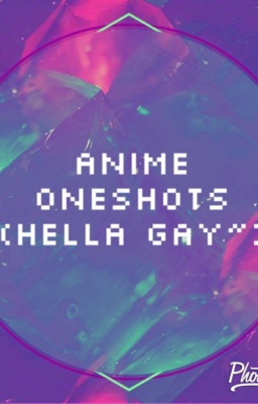 Anime Oneshots by _Simply_Trash_