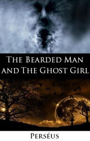 The Bearded Man and The Ghost Girl by PerseusG