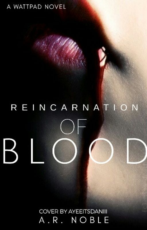 Reincarnation of Blood by theconsultingwriter2