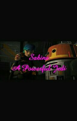 (UR, Completed) Sabine: A Powerful Jedi cover