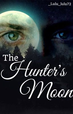 The Hunter's Moon ~ A Supernatural Story cover