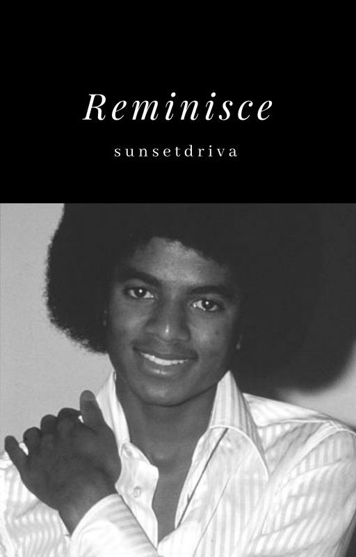 Reminisce  (MJ) by sunsetdriva