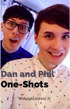 Dan and Phil One-Shots by MidnightMoonWolf2627