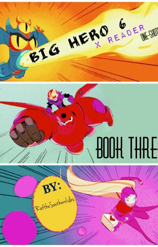 Big Hero 6 x Reader One Shots (3) by RioftheSouthernIsles