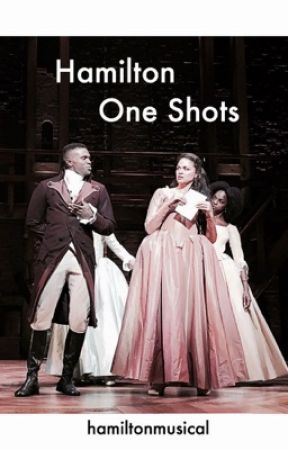 Hamilton One Shots by hamiltonmusical