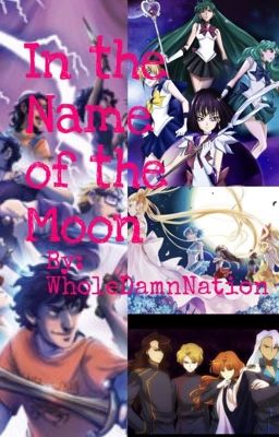 In the name of the moon (Heroes of Olympus X Sailor Moon) #Wattys2016 cover