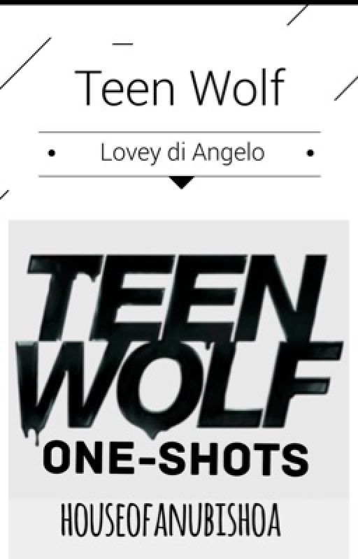 Teen Wolf One-Shots by houseofanubishoa