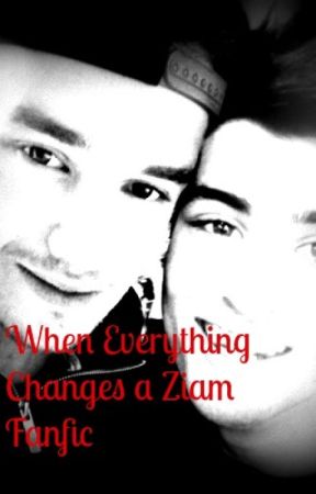 When Everything Changes [A Ziam Fanfic] by Zaynlover4ever1