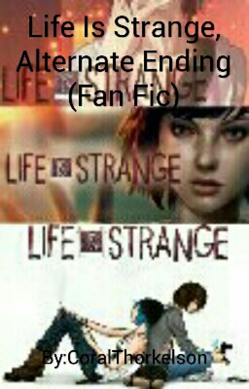 Life Is Strange, Alternate Ending (Fan Fic) by SadEarthMeme