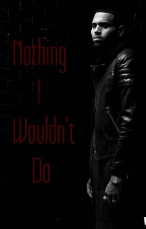 Nothing I Wouldn't Do (Sequel) by pettysavageways