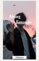 Abang Komander ✔ by CikNaweeeee