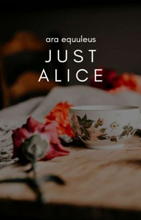 Just Alice ✓ by deilanzie