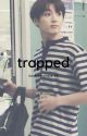 Trapped - KNJ x JJK; BYG x CJH by mystarryjoon