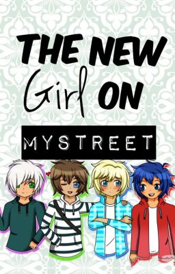 "The New Girl On MyStreet" [Completed] ~Editing Slowly~ cover