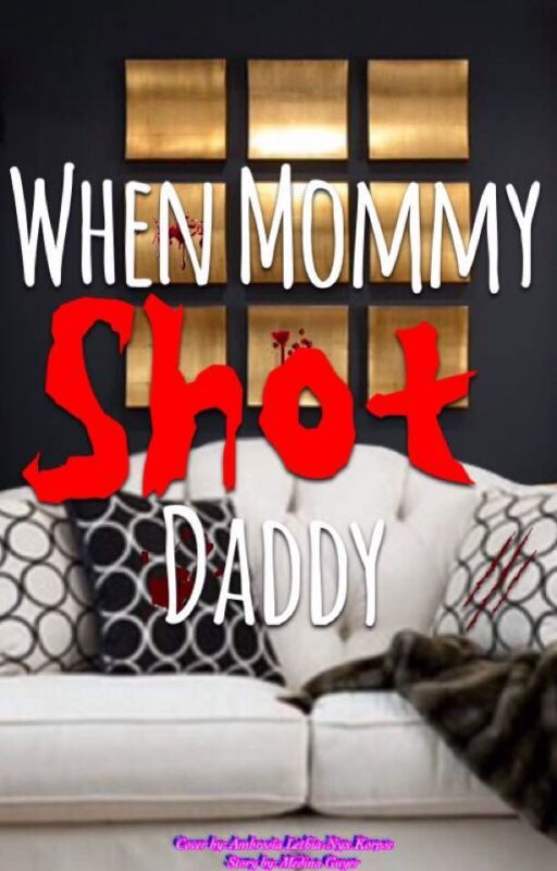 When Mommy Shot Daddy by Drop_of_Disaster