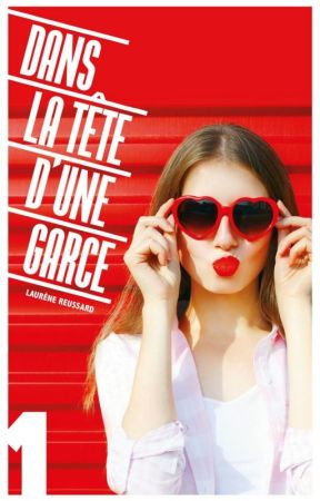 DANS LA TÊTE D'UNE GARCE 1 (Sous contrat d'édition) by laurene_rsd