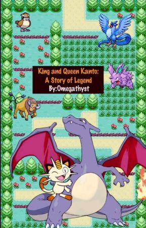 King and Queen Kanto: A Story of Legend by Omegathyst