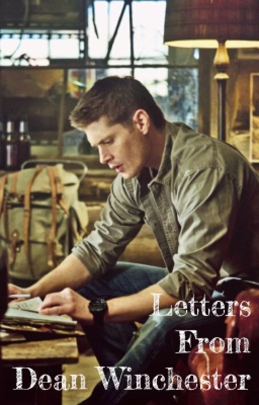 Letters From Dean Winchester by --riley